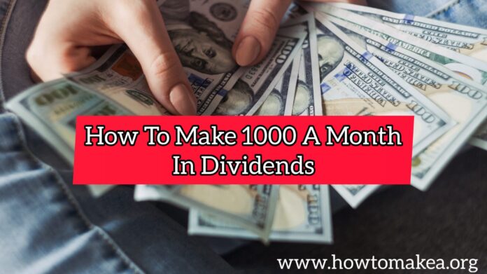 How to make 1000 a month in dividends